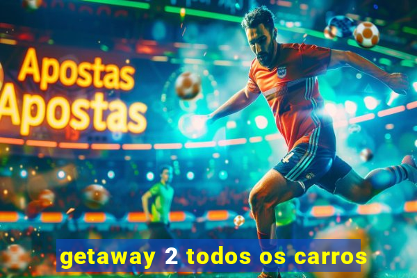 getaway 2 todos os carros