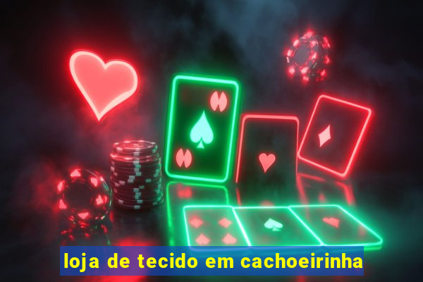 loja de tecido em cachoeirinha