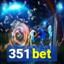 351 bet