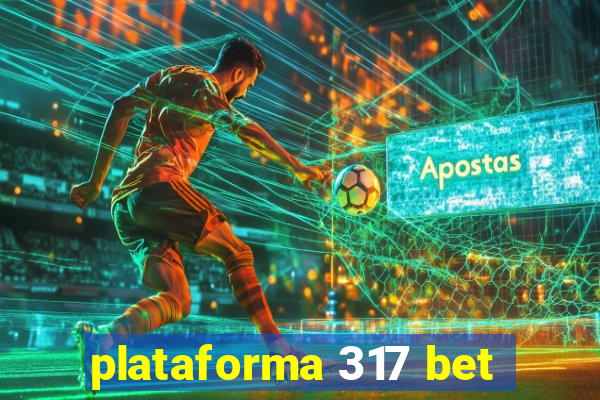 plataforma 317 bet