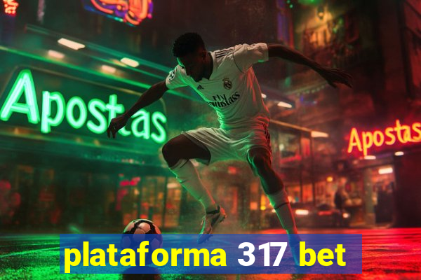 plataforma 317 bet