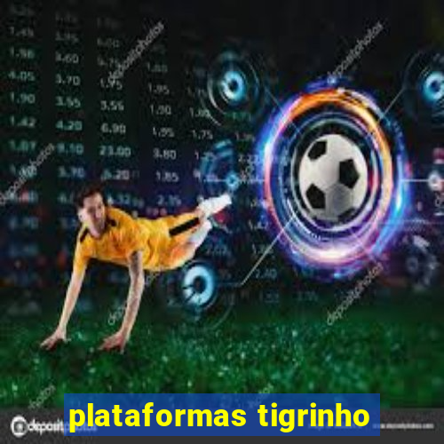 plataformas tigrinho