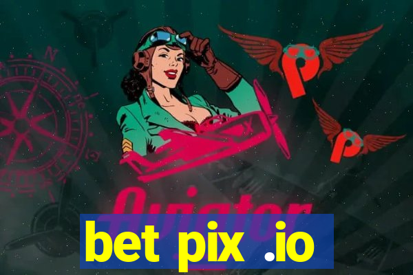 bet pix .io