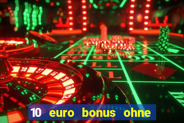 10 euro bonus ohne einzahlung casino 2024