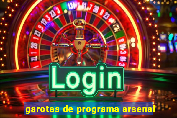 garotas de programa arsenal