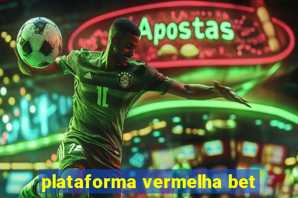 plataforma vermelha bet