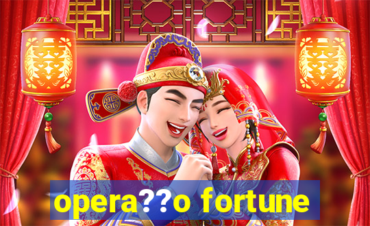 opera??o fortune