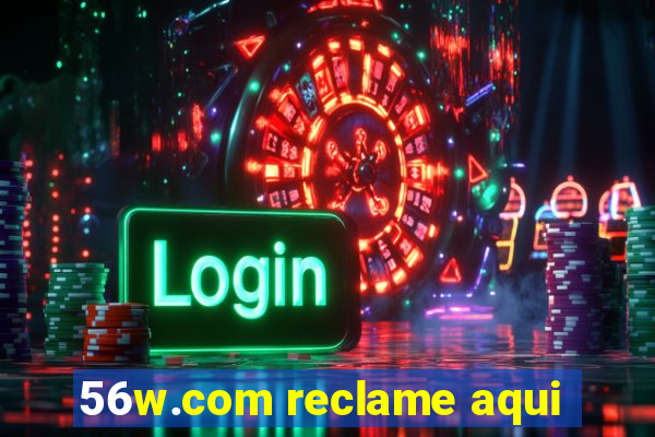 56w.com reclame aqui