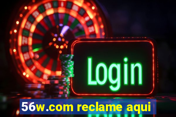 56w.com reclame aqui