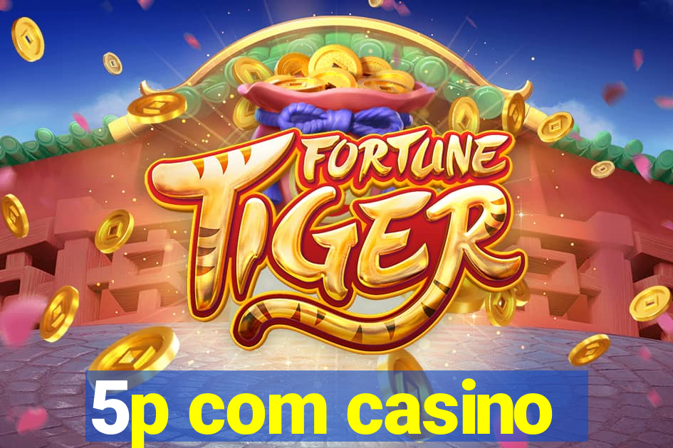 5p com casino