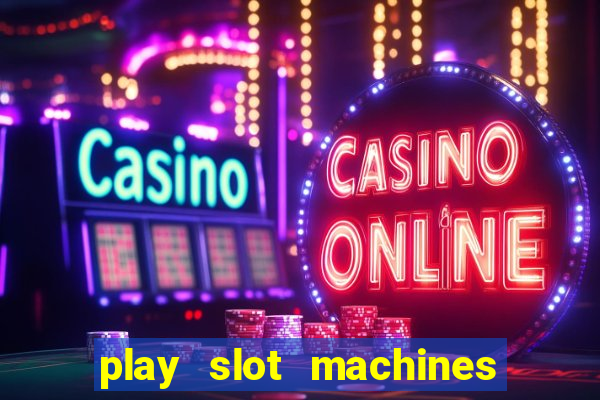 play slot machines online for money