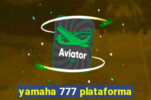 yamaha 777 plataforma