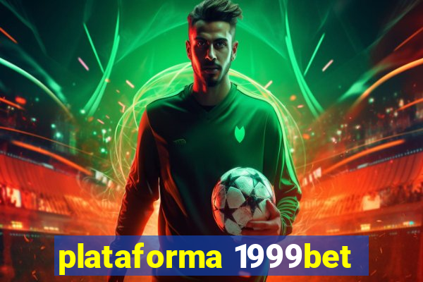 plataforma 1999bet