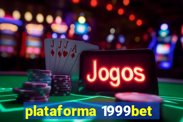 plataforma 1999bet