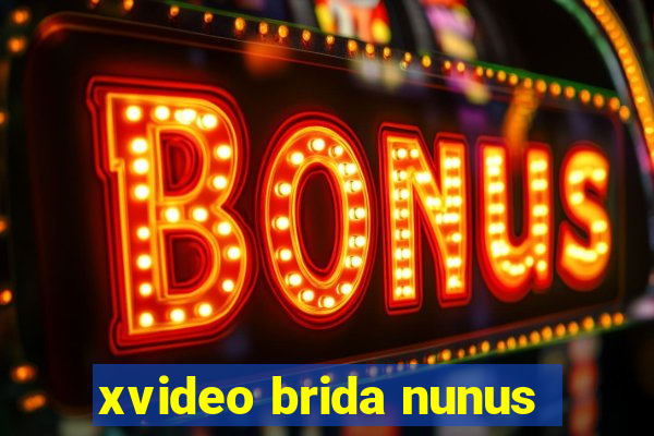 xvideo brida nunus