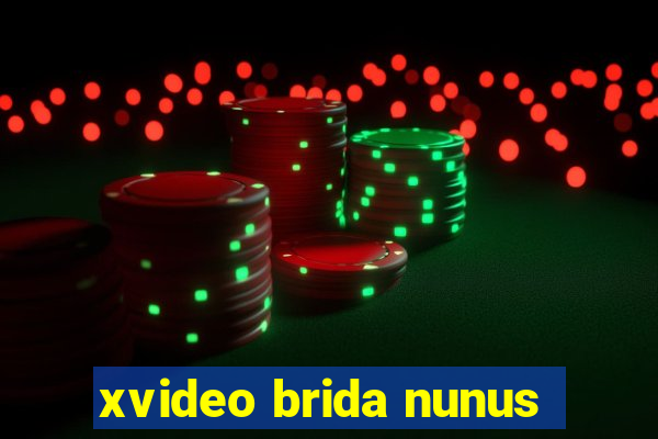 xvideo brida nunus