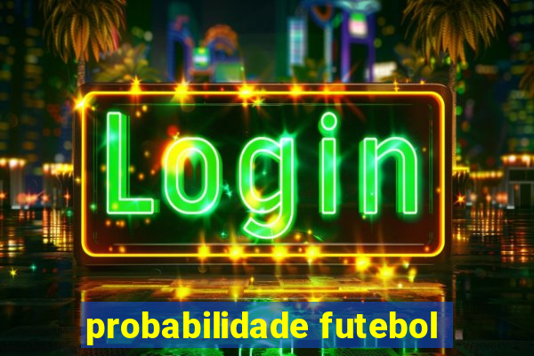 probabilidade futebol