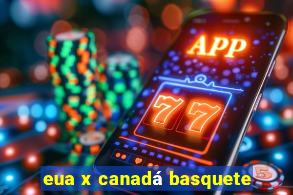 eua x canadá basquete