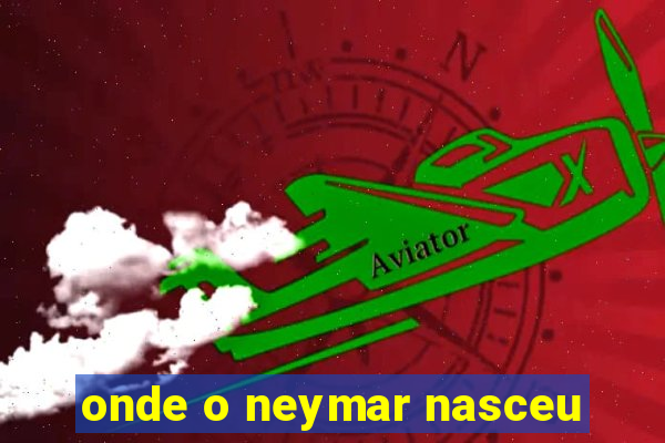 onde o neymar nasceu