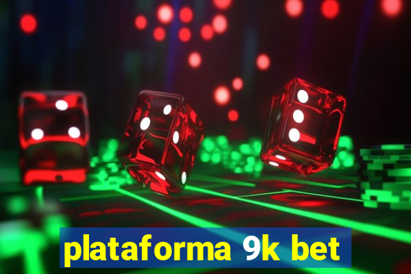 plataforma 9k bet