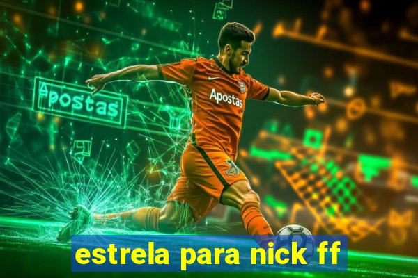 estrela para nick ff