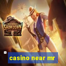 casino near mr