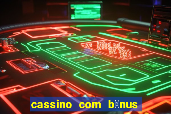 cassino com b么nus no cadastro