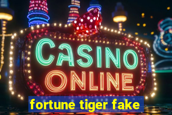 fortune tiger fake