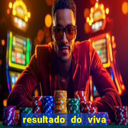 resultado do viva sorte de hoje, domingo