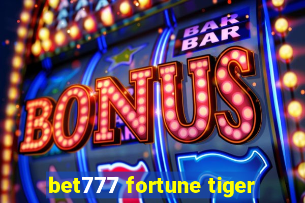 bet777 fortune tiger