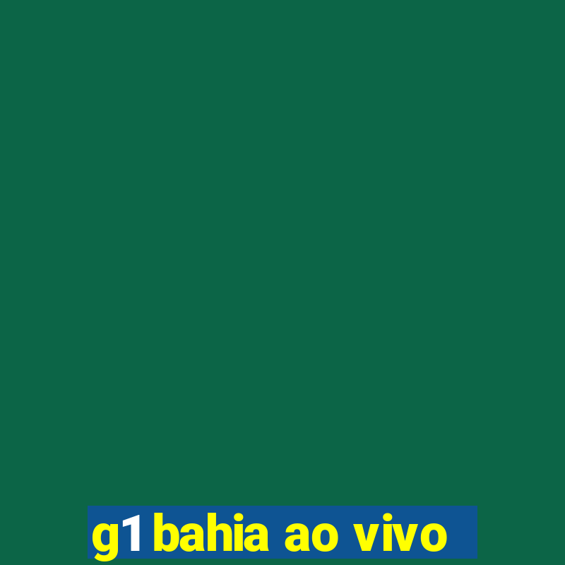 g1 bahia ao vivo