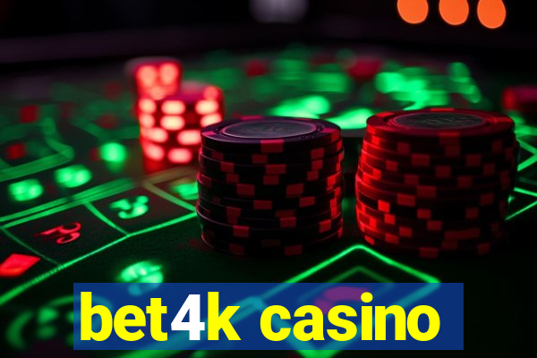 bet4k casino