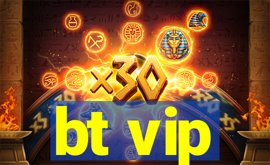 bt vip