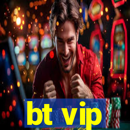 bt vip