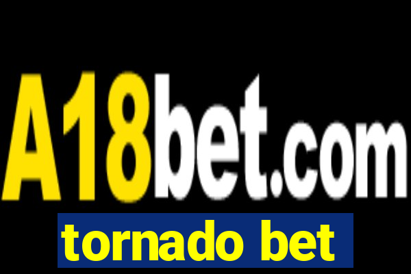 tornado bet