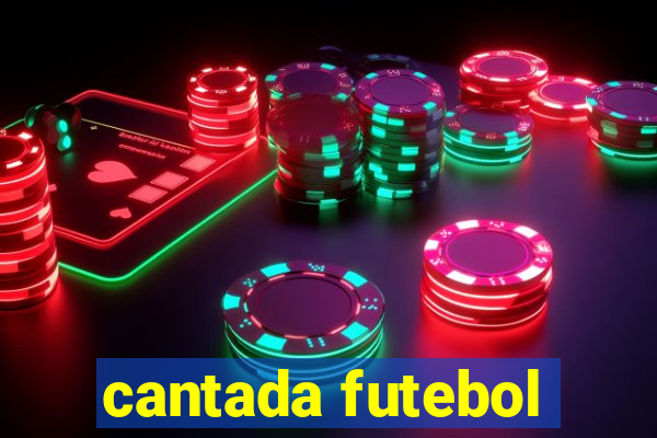 cantada futebol