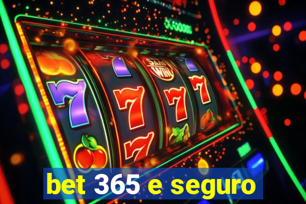 bet 365 e seguro