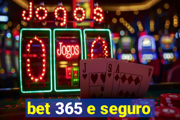 bet 365 e seguro