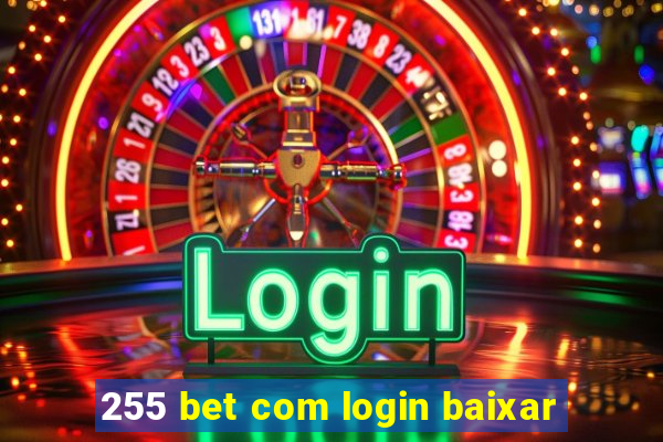 255 bet com login baixar