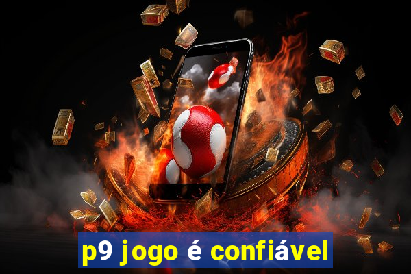 p9 jogo é confiável