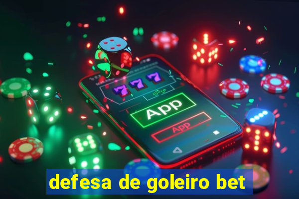 defesa de goleiro bet