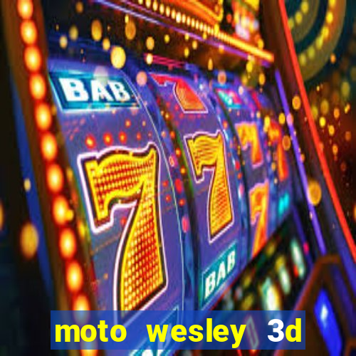 moto wesley 3d dinheiro infinito