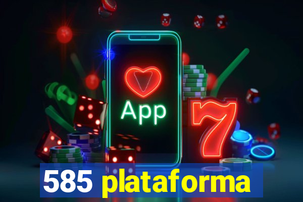 585 plataforma