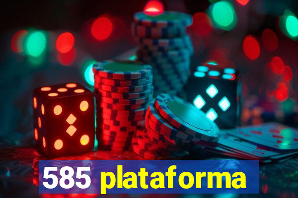 585 plataforma