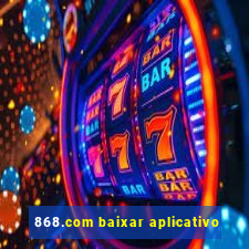 868.com baixar aplicativo