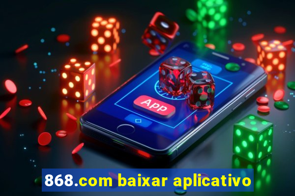 868.com baixar aplicativo