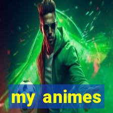 my animes