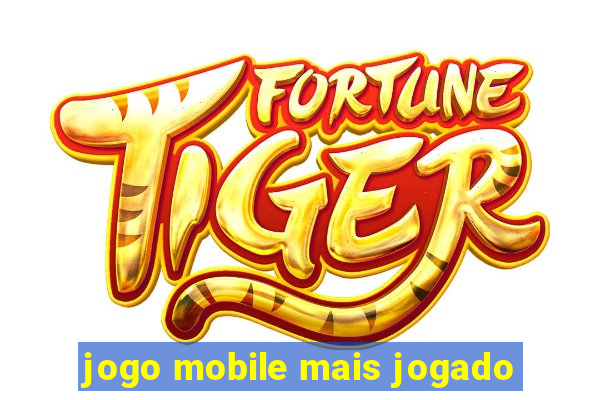 jogo mobile mais jogado