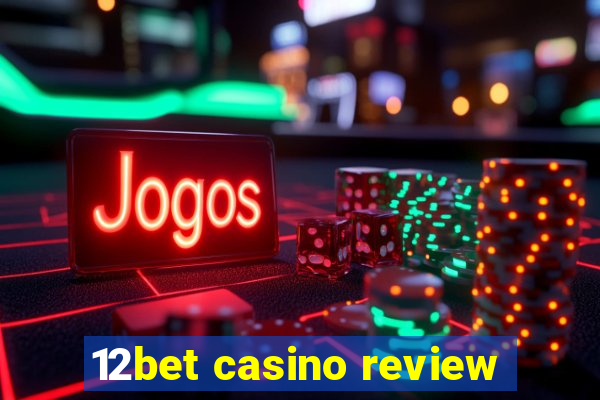 12bet casino review