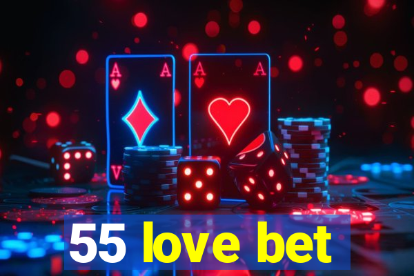 55 love bet